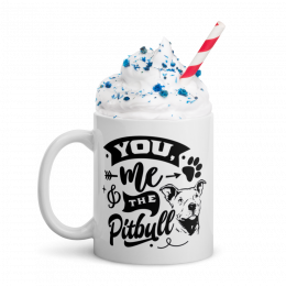 You, Me, Pitbull White glossy mug