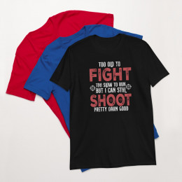 Too Old to Fight Short-Sleeve Unisex T-Shirt