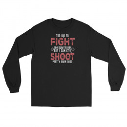 To Old to Fight Long Sleeve Shirt