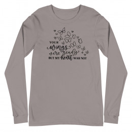 Your wings Were Ready Unisex Long Sleeve Tee